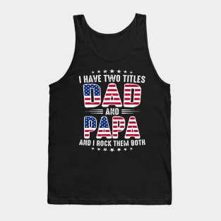 I Have Two Titles Dad And Papa Tank Top